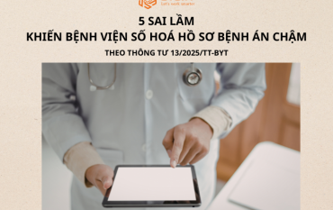 5 sai lầm khiến bệnh viện số hoá hồ sơ bệnh án chậm 